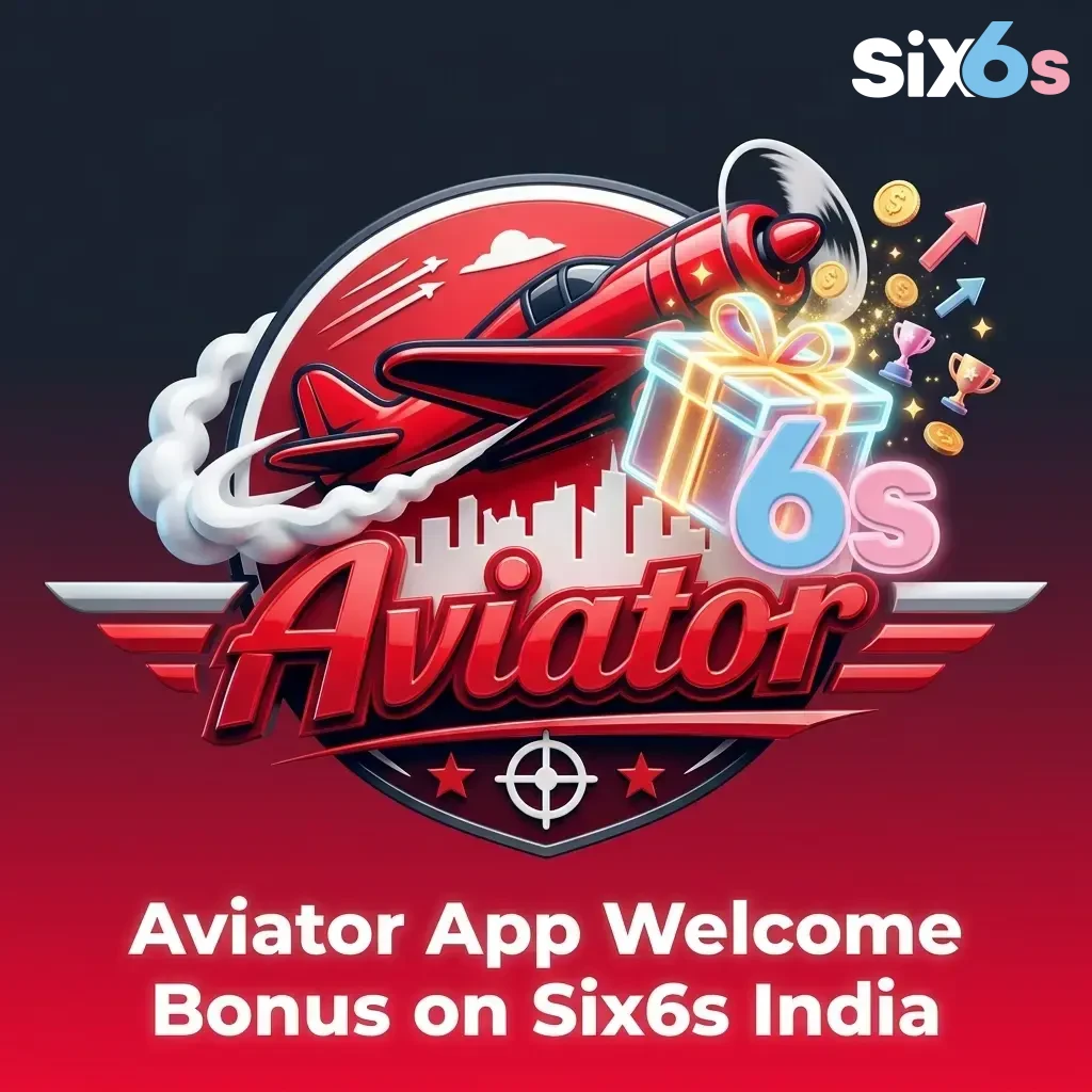 Six6s Aviator App welcome bonus up to 200% on first deposit of ₹300, earn up to ₹600 in India